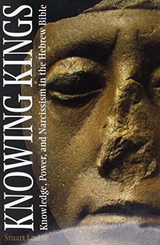 Knowing Kings: Knowledge, Power, and Narcissism in the Hebrew Bible