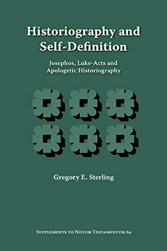 Historiography and Self-Definition: Josephos, Luke-Acts, and Apologetic Historiography: 64 (Supplements to Novum Testamentum (Brill))