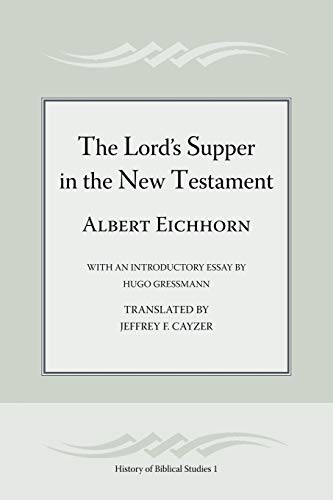 The Lord's Supper in the New Testament (History of Biblical Studies)