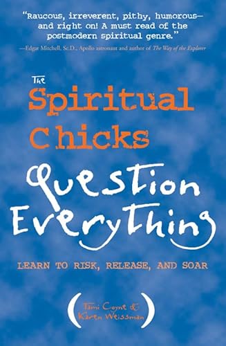 The Spiritual Chicks Question Everything: Learn to Risk, Release and Soar