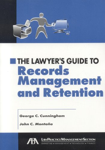 The Lawyer's Guide to Records Management and Retention