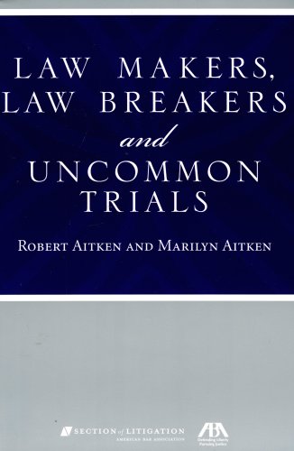 Law Makers, Law Breakers and Uncommon Trials
