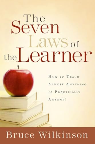 The Seven Laws of the Learner: How to Teach Almost Anything to Practically Anyone! (Seven Laws of the Learner Series)