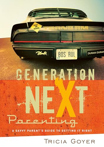 Generation NeXt Parenting: A Savvy Parent's Guide to Getting it Right