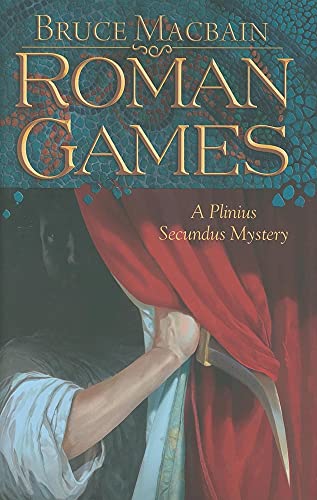 Roman Games: A Plinius Secundus Mystery (Plinius Secundus Series)