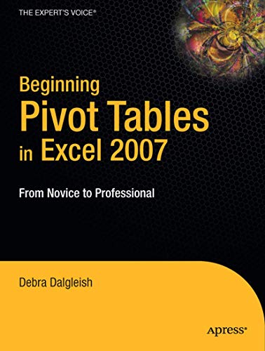 Beginning PivotTables in Excel 2007: From Novice to Professional (Expert's Voice)