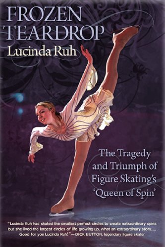 Frozen Teardrop: The Tragedy and Triumph of Figure Skating's "Queen of Spin"