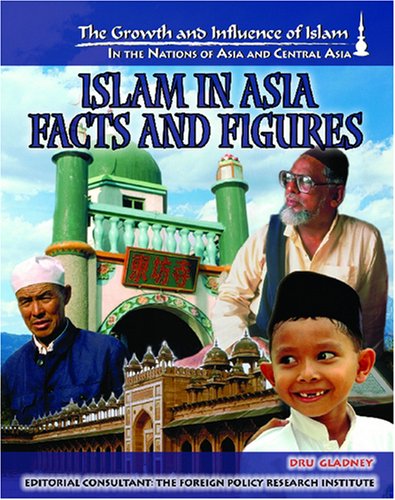 Islam in Asia: Facts and Figures (Growth & Influence of Islam S.)
