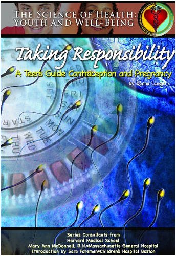 Taking Responsibility: A Teen's Guide To Contraception And Pregnancy (SCIENCE OF HEALTH.)