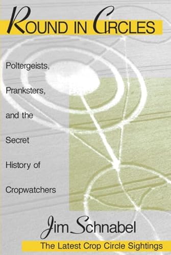 Round in Circles: Poltergeists, Pranksters, and the Secret History of the Cropwatchers