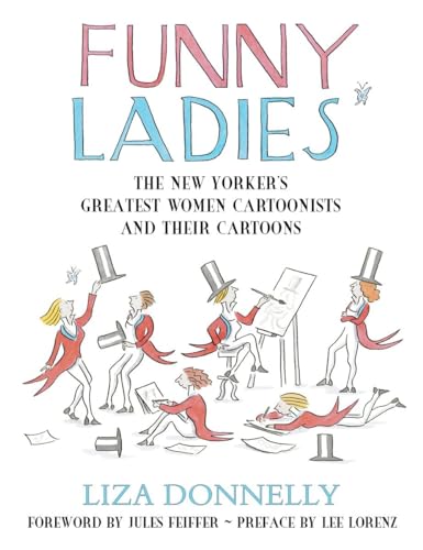 Funny Ladies: The New Yorker's Greatest Women Cartoonists And Their Cartoons