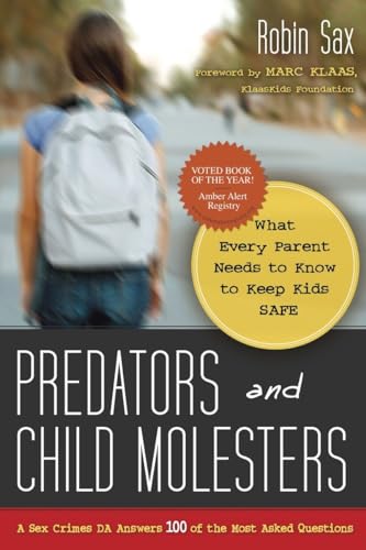 Predators and Child Molesters: What Every Parent Needs to Know to Keep Kids Safe
