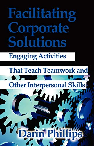 Facilitating Corporate Solutions: Activities to Teach Soft Skills