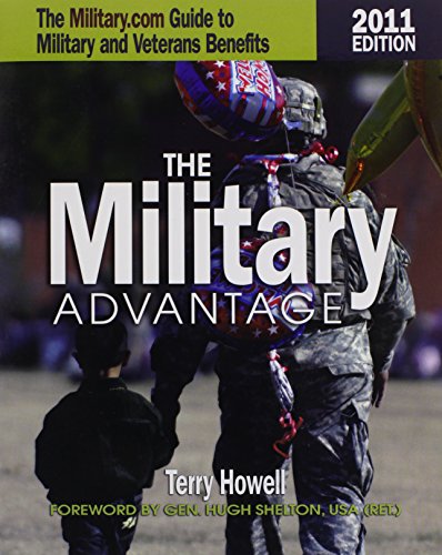 The Military Advantage, 2011 Edition: The Military.com Guide to Military and Veterans Benefits