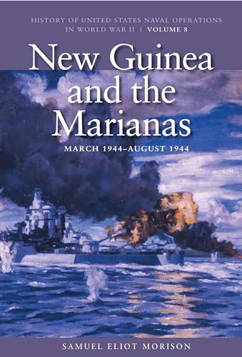 New Guinea and the Marianas, March 1944-August 1944: History of United States Naval Operations in World War II, Volume 8 (Volume 8)