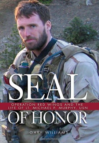 Seal of Honor: Operation Red Wings and the Life of Lt Michael P. Murphy, U.S. N.