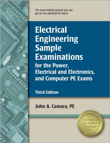 Electrical Engineering Sample Examinations for the Power, Electrical and Electronics, and Computer PE Exams