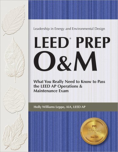 LEED PREP O&M: What You Really Need to Know to Pass the LEED AP Operations & Maintenance Exam