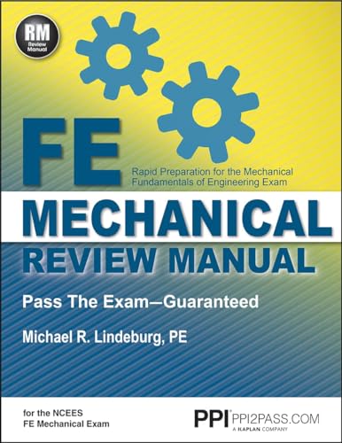 PPI FE Mechanical Review Manual, New Edition by Michael R. Lindeburg, PE – Comprehensive FE Book for the FE Mechanical Exam: Rapid Preparation for the Mechanical Fundamentals of Engineering Exam