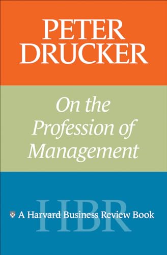 Peter Drucker on the Profession of Management (Harvard Business Review Book)