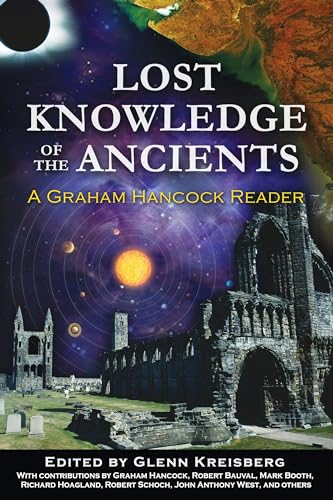 Lost Knowledge of the Ancients: A Graham Hancock Reader