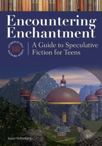 Encountering Enchantment: A Guide to Speculative Fiction for Teens