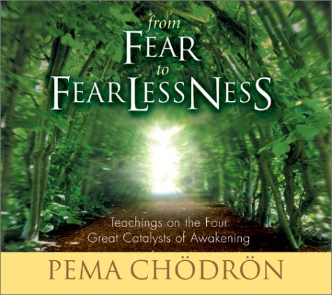 From Fear to Fearlessness: Teachings on the Four Great Catalysts of Awakening