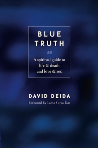 Blue Truth: A Spiritual Guide to Life & Death and Love & Sex