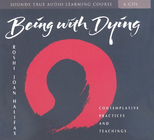 Being With Dying: Contemplative Practices and Teachings