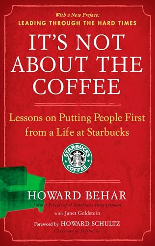 It's Not About the Coffee: Lessons on Putting People First from a Life at Starbucks