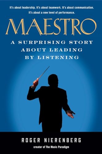 Maestro: A Surprising Story About Leading by Listening