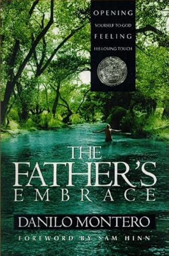 The Father's Embrace: Opening Yourself to God, Feeling His Loving Touch