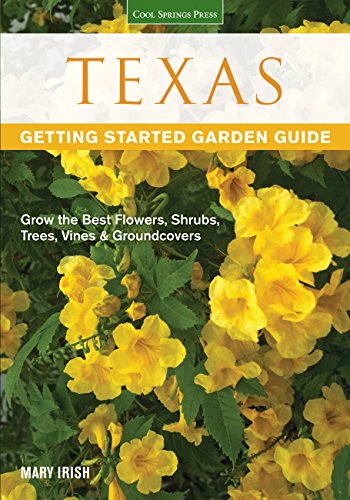 Texas Getting Started Garden Guide: Grow the Best Flowers, Shrubs, Trees, Vines & Groundcovers (Garden Guides)