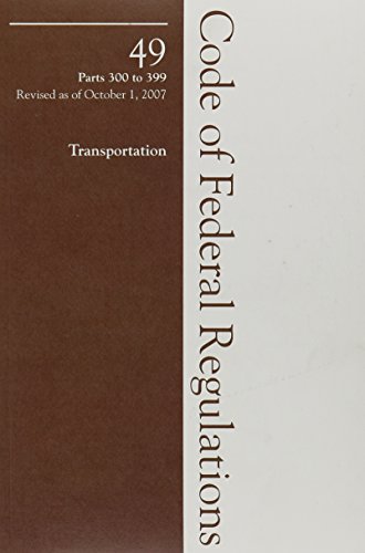 2007 49 CFR 300-399 (Federal Highway Administration)