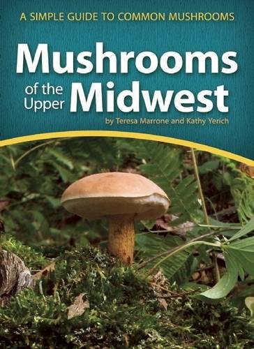 Mushrooms of the Upper Midwest: A Simple Guide to Common Mushrooms (Mushroom Guides)