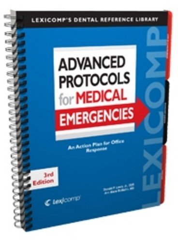 Advanced Protocols for Medical Emergencies: An Action Plan for Office Response (Lexi-comp's Dental Reference Library)