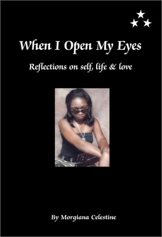 When I Open My Eyes: Reflections on Self, Life & Love