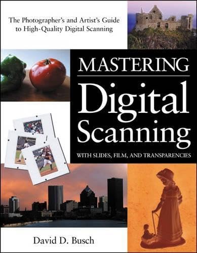 Mastering Digital Scanning: With Slides, Film, and Transparencies