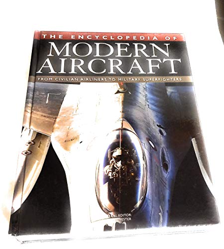 The Encyclopedia of Modern Aircraft: From Civilian Airliners to Military Superfighters