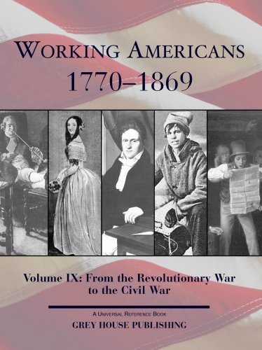 Working Americans, 1770-1869 - Vol. 9: From the Revolutionary War to the Civil War: Print Purchase Includes Free Online Access