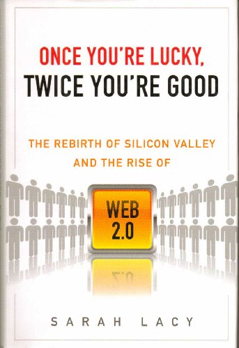 Once You're Lucky, Twice You're Good: The Rebirth of Silicon Valley and the Rise of Web 2.0