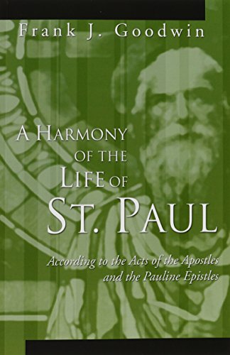 A Harmony of the Life of St. Paul: According to the Acts of the Apostles and the Pauline Epistles