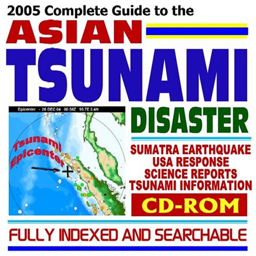 2005 Complete Guide to the Asian Tsunami Disaster: Sumatra Earthquake, Indian Ocean Tsunamis, Devastation in Indonesia, Sri Lanka, India, Thailand, Somalia, Malaysia, and the Maldives; American Human