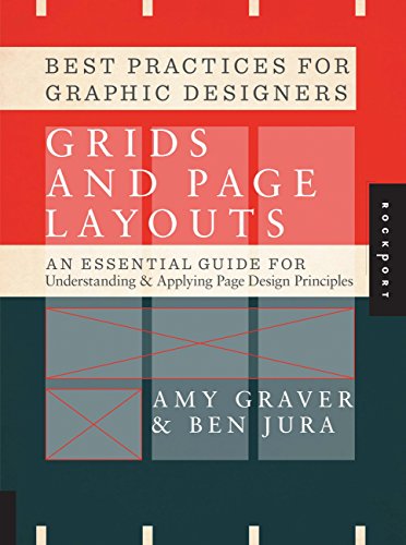 Best Practices for Graphic Designers: Grids and Page Layouts: An Essential Guideline for Understanding & Applying Page Design Principles