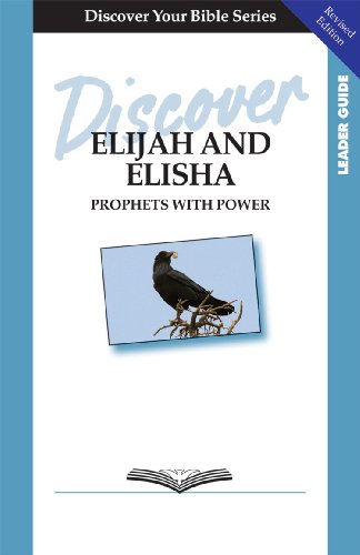 Discover Elijah and Elisha Leader Guide: Prophets with Power (Discover Your Bible Study)