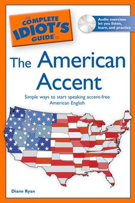 The Complete Idiot's Guide to the American Accent