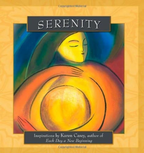 Serenity: Inspirations by Karen Casey, author of Each Day a New Beginning