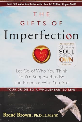 The Gifts Of Imperfection: Let Go of Who You Think You're Supposed to Be and Embrace Who You Are