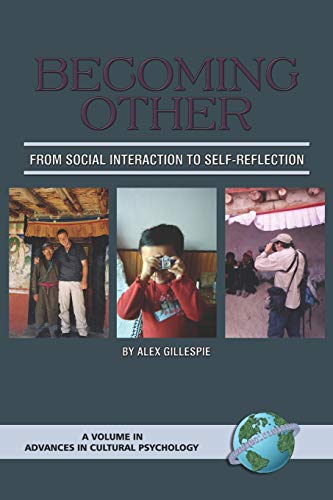 Becoming Other: From Social Interaction to Self-Reflection: From Social Interaction to Self-Reflection (PB) (Advances in Cultural Psychology: Constructing Human Development)