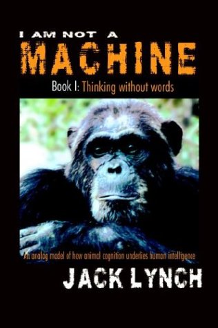 I Am Not A Machine: Book I, Thinking Without Words